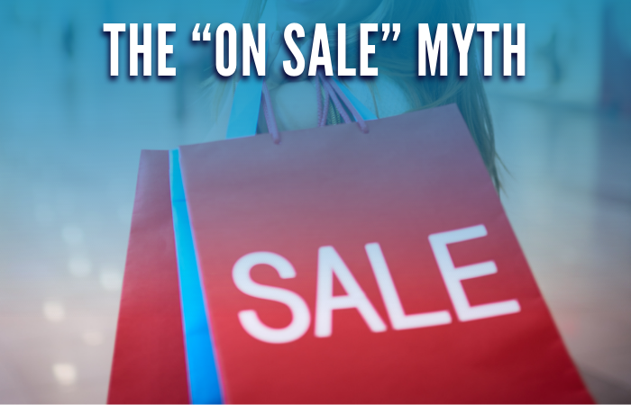 The “On Sale” Myth