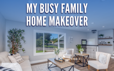 My Busy Family Home Makeover