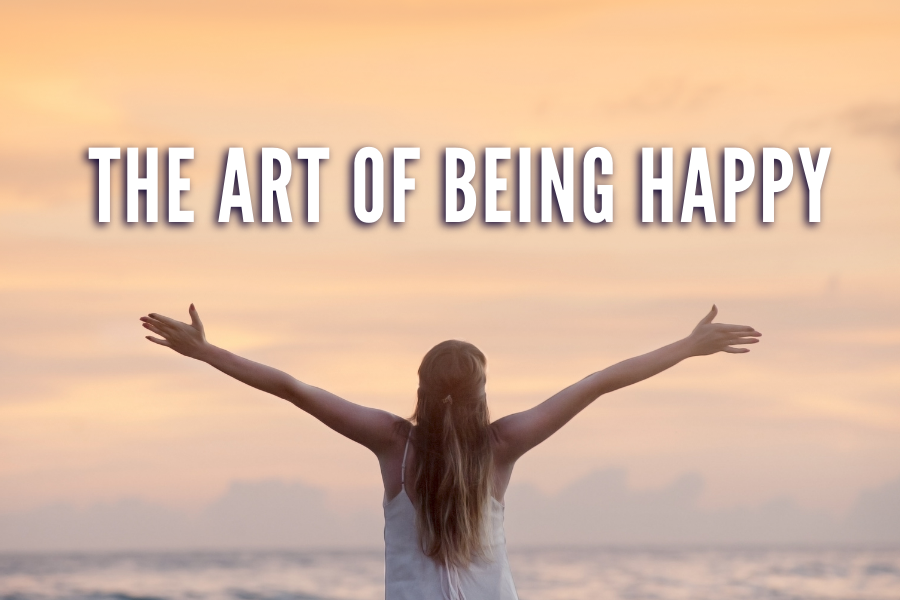 The Art Of Being Happy