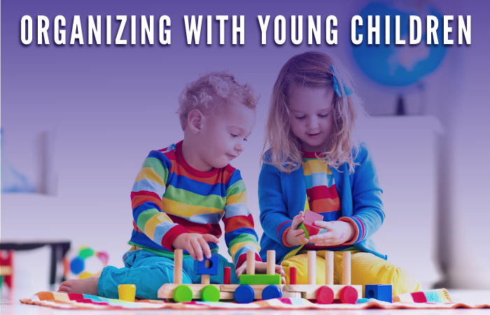Organizing With Young Children