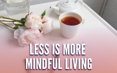 Less is More – Mindful Living