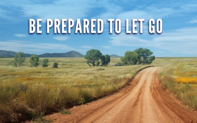 Be Prepared To Let Go