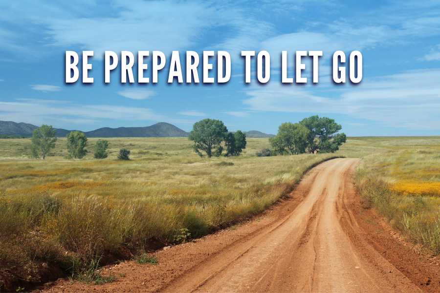 Be Prepared To Let Go