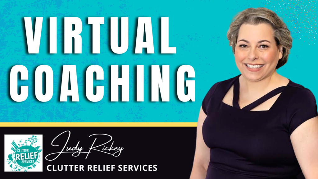 Virtual Coaching- Clutter Relief Services - Judy Rickey